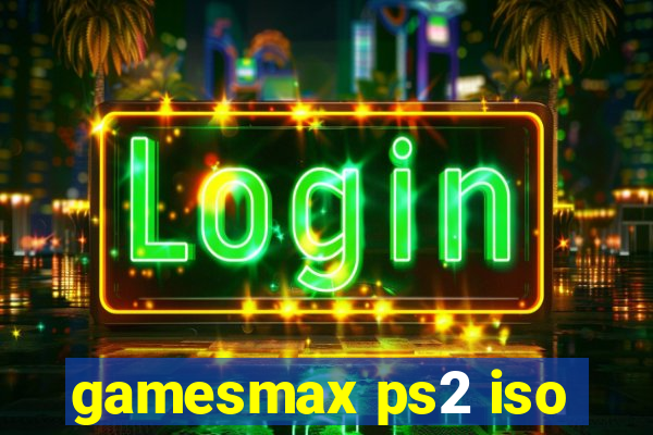 gamesmax ps2 iso